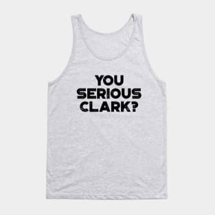 You Serious Clark Funny Vintage Retro Tank Top